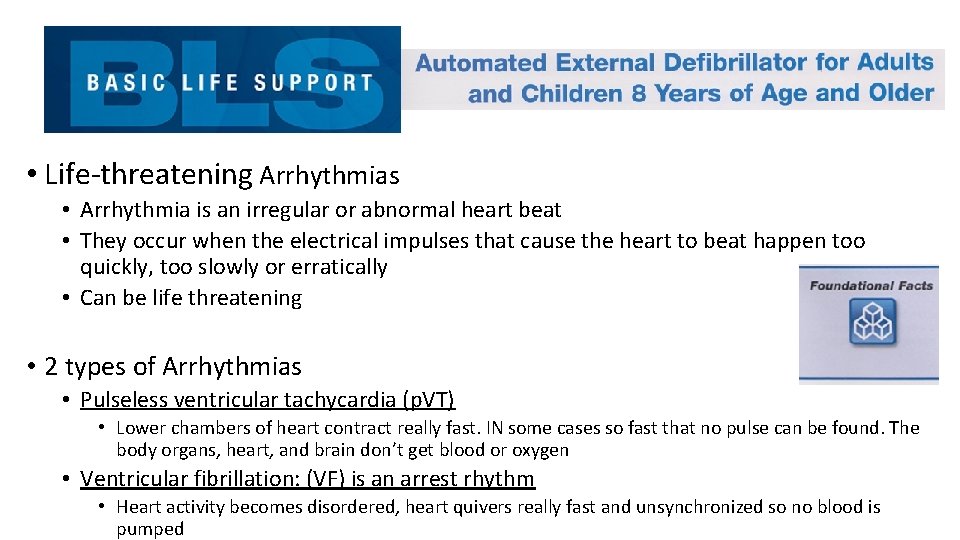  • Life-threatening Arrhythmias • Arrhythmia is an irregular or abnormal heart beat •