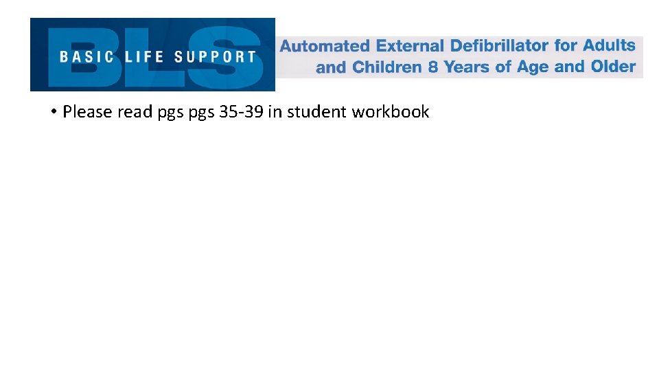  • Please read pgs 35 -39 in student workbook 