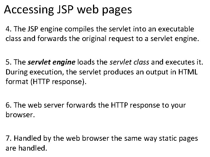 Accessing JSP web pages 4. The JSP engine compiles the servlet into an executable