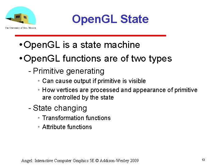 Open. GL State • Open. GL is a state machine • Open. GL functions