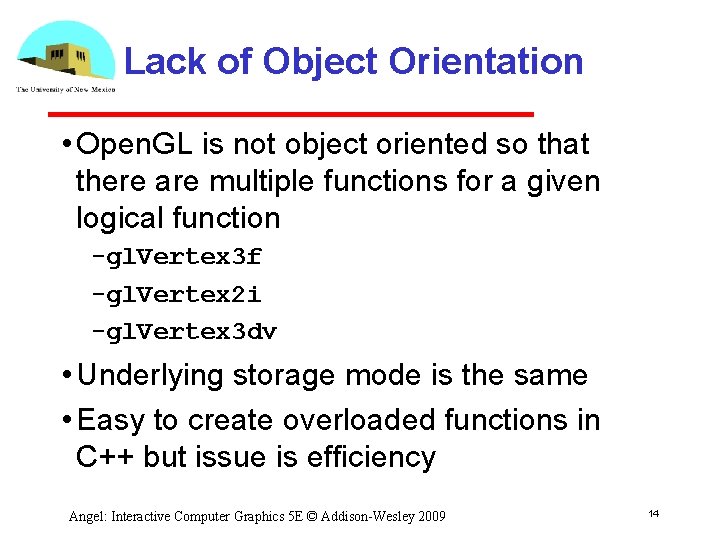 Lack of Object Orientation • Open. GL is not object oriented so that there