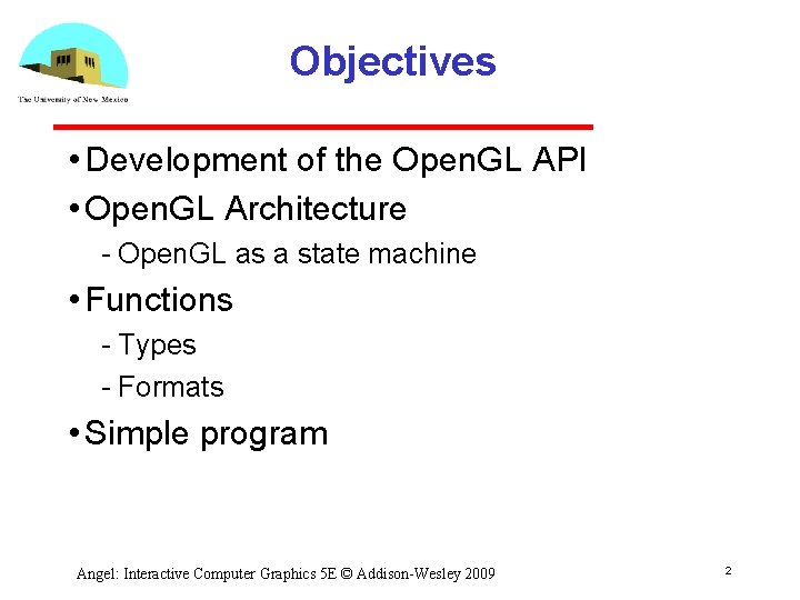 Objectives • Development of the Open. GL API • Open. GL Architecture Open. GL