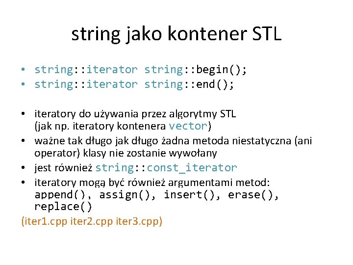 string jako kontener STL • string: : iterator string: : begin(); • string: :