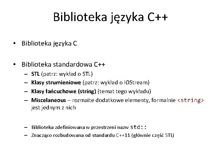 Biblioteka języka C++ • Biblioteka języka C • Biblioteka standardowa C++ – – STL
