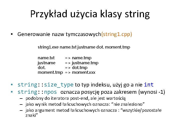 Przykład użycia klasy string • Generowanie nazw tymczasowych(string 1. cpp) string 1. exe name.
