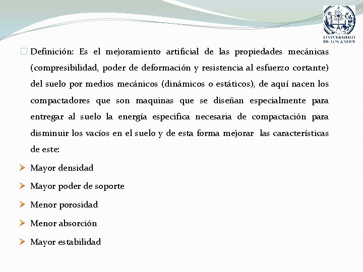 � Definición: Es el mejoramiento artificial de las propiedades mecánicas (compresibilidad, poder de deformación