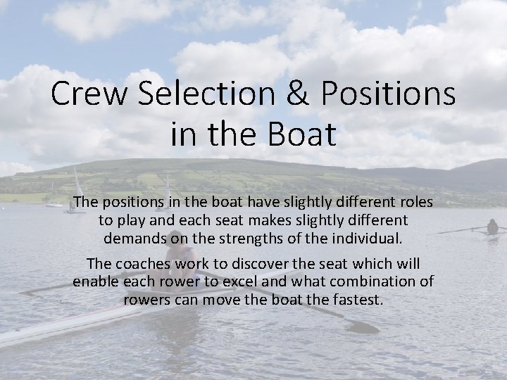 Crew Selection & Positions in the Boat The positions in the boat have slightly