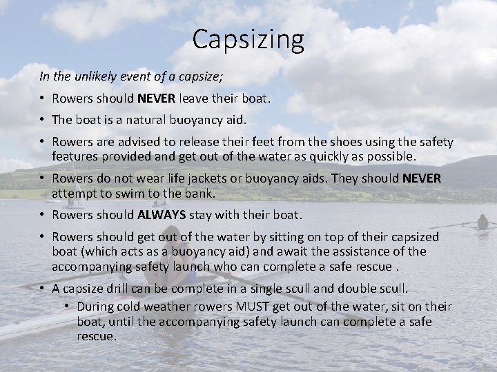 Capsizing In the unlikely event of a capsize; • Rowers should NEVER leave their