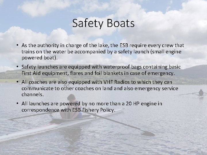 Safety Boats • As the authority in charge of the lake, the ESB require