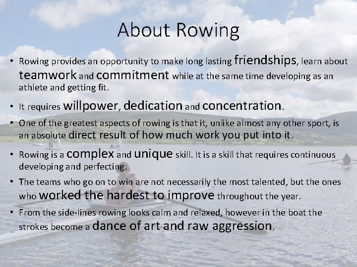 About Rowing • Rowing provides an opportunity to make long lasting friendships, learn about