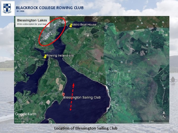 BLACKROCK COLLEGE ROWING CLUB Est 2009 Location of Blessington Sailing Club 