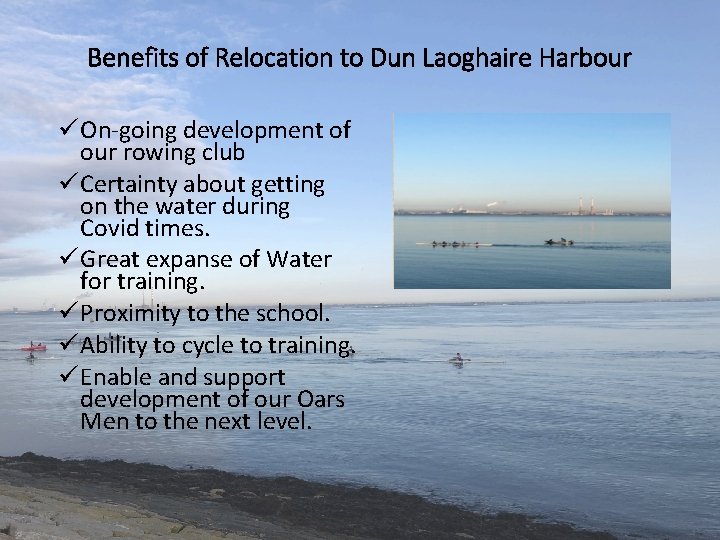 Benefits of Relocation to Dun Laoghaire Harbour ü On-going development of our rowing club