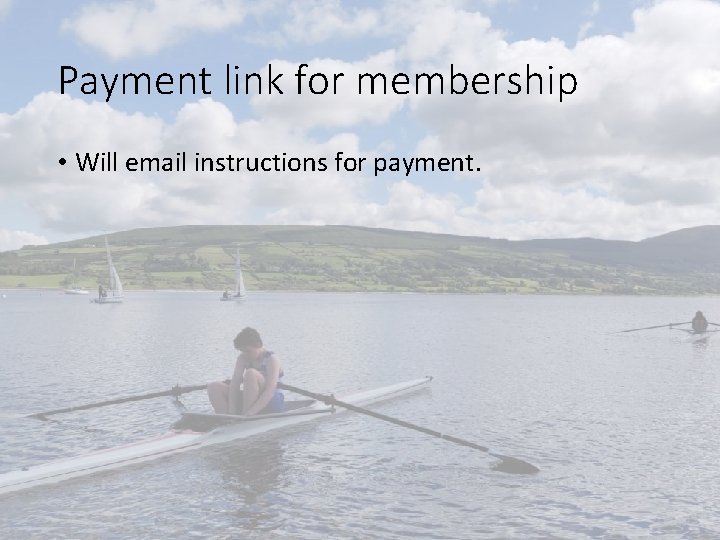 Payment link for membership • Will email instructions for payment. 