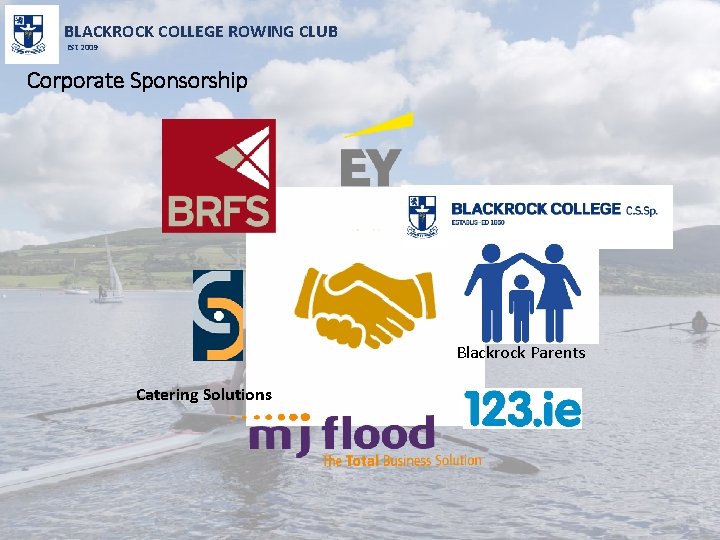 BLACKROCK COLLEGE ROWING CLUB Est 2009 Corporate Sponsorship Blackrock Parents Catering Solutions 