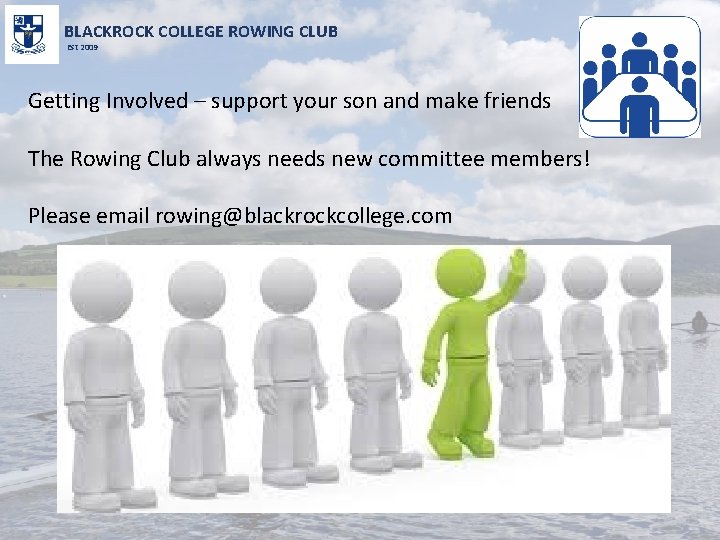 BLACKROCK COLLEGE ROWING CLUB Est 2009 Getting Involved – support your son and make