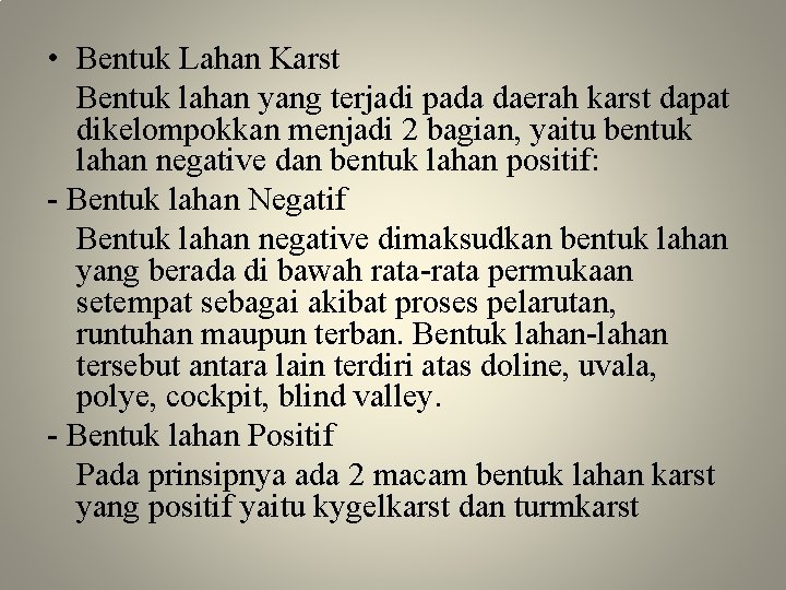  • Bentuk Lahan Karst Bentuk lahan yang terjadi pada daerah karst dapat dikelompokkan