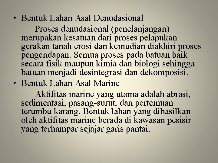  • Bentuk Lahan Asal Denudasional Proses denudasional (penelanjangan) merupakan kesatuan dari proses pelapukan