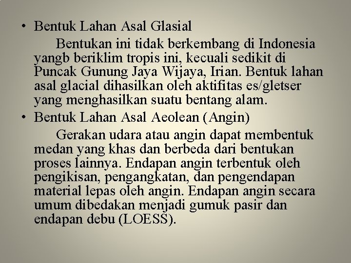  • Bentuk Lahan Asal Glasial Bentukan ini tidak berkembang di Indonesia yangb beriklim