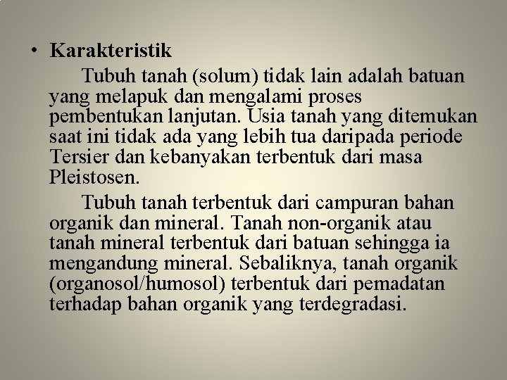  • Karakteristik Tubuh tanah (solum) tidak lain adalah batuan yang melapuk dan mengalami