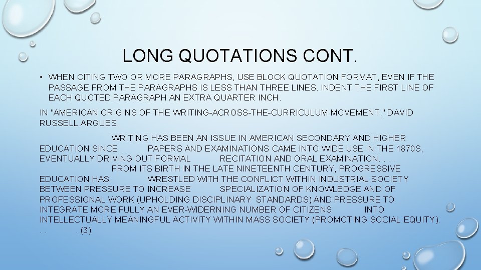 LONG QUOTATIONS CONT. • WHEN CITING TWO OR MORE PARAGRAPHS, USE BLOCK QUOTATION FORMAT,