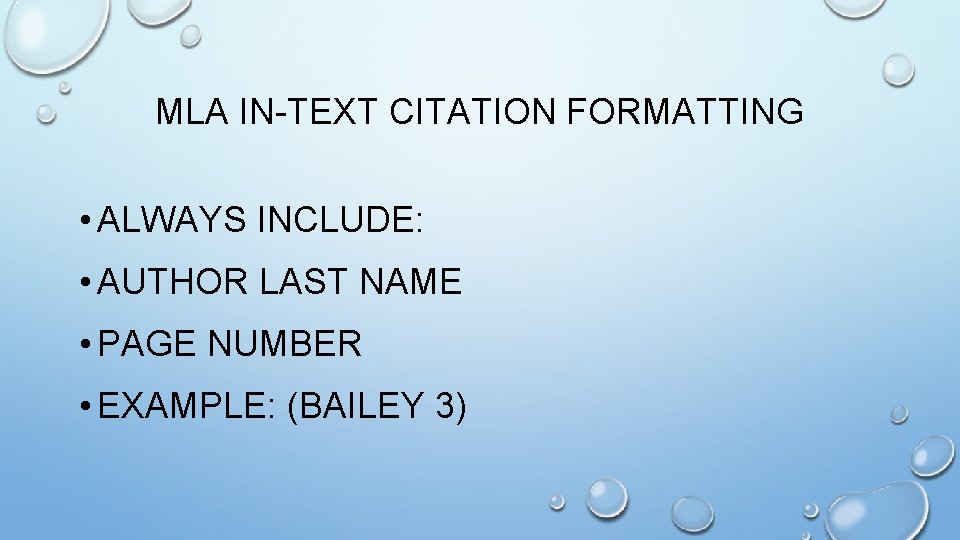 MLA IN-TEXT CITATION FORMATTING • ALWAYS INCLUDE: • AUTHOR LAST NAME • PAGE NUMBER