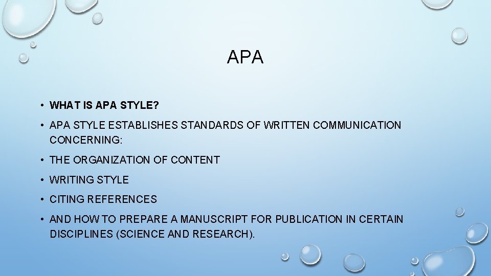 APA • WHAT IS APA STYLE? • APA STYLE ESTABLISHES STANDARDS OF WRITTEN COMMUNICATION