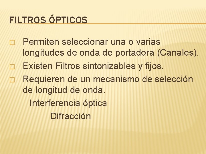 FILTROS ÓPTICOS � � � Permiten seleccionar una o varias longitudes de onda de