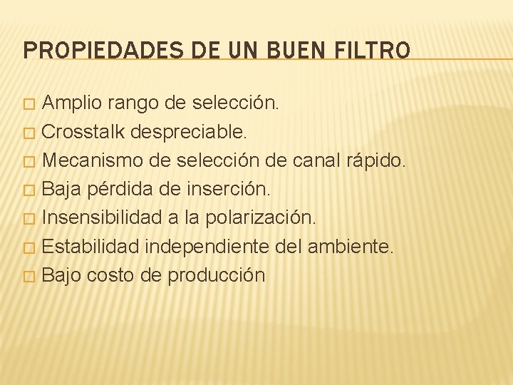 PROPIEDADES DE UN BUEN FILTRO Amplio rango de selección. � Crosstalk despreciable. � Mecanismo