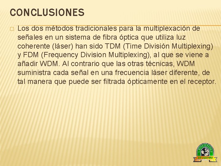 CONCLUSIONES � Los dos métodos tradicionales para la multiplexación de señales en un sistema