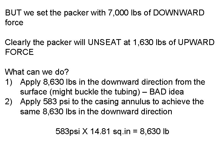 BUT we set the packer with 7, 000 lbs of DOWNWARD force Clearly the