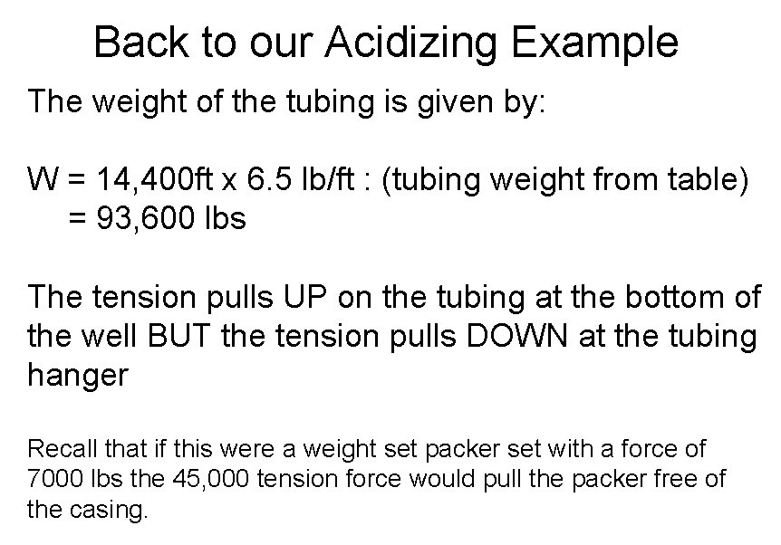 Back to our Acidizing Example The weight of the tubing is given by: W