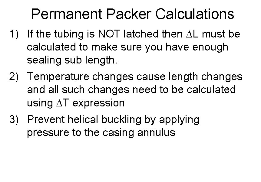 Permanent Packer Calculations 1) If the tubing is NOT latched then ∆L must be