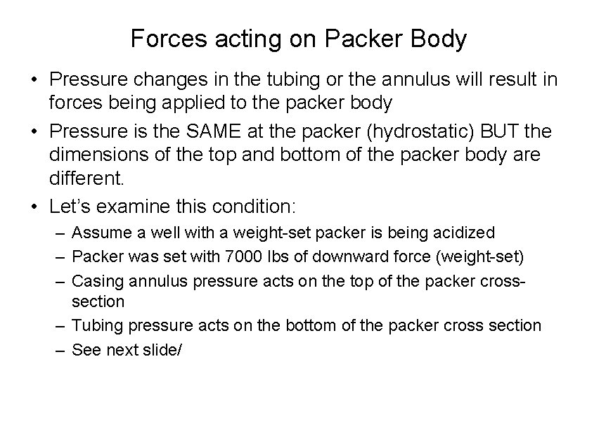Forces acting on Packer Body • Pressure changes in the tubing or the annulus