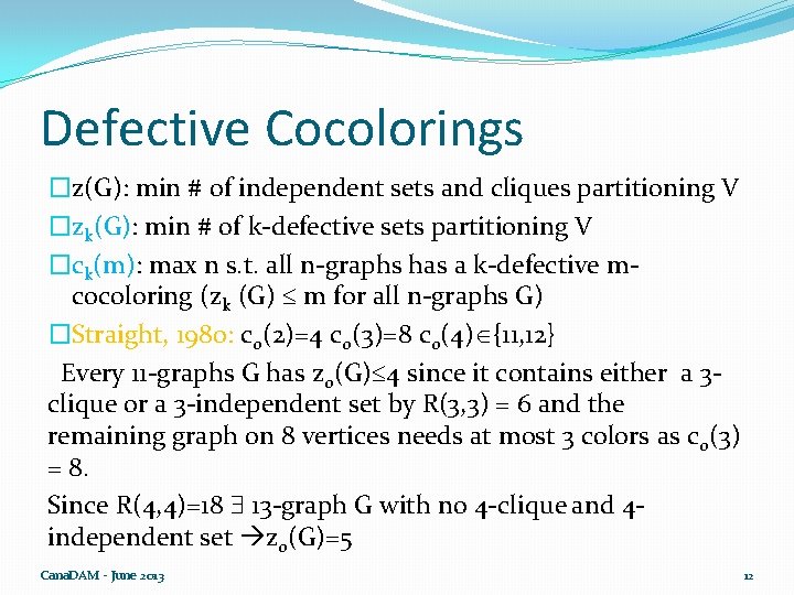 Defective Cocolorings �z(G): min # of independent sets and cliques partitioning V �zk(G): min