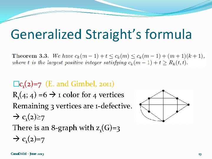 Generalized Straight’s formula �c 1(2)=7 (E. and Gimbel, 2011) R 1(4; 4) =6 1