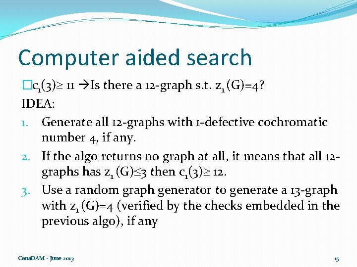 Computer aided search �c 1(3) 11 Is there a 12 -graph s. t. z