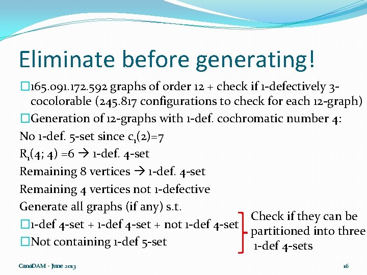 Eliminate before generating! � 165. 091. 172. 592 graphs of order 12 + check