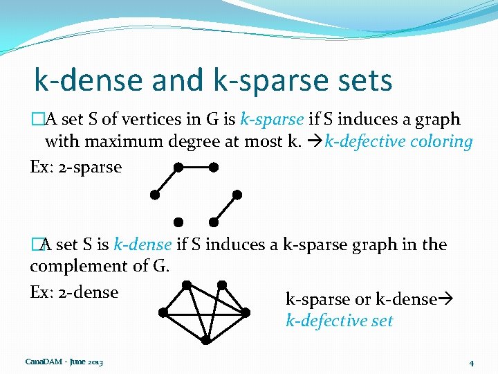 k-dense and k-sparse sets �A set S of vertices in G is k-sparse if