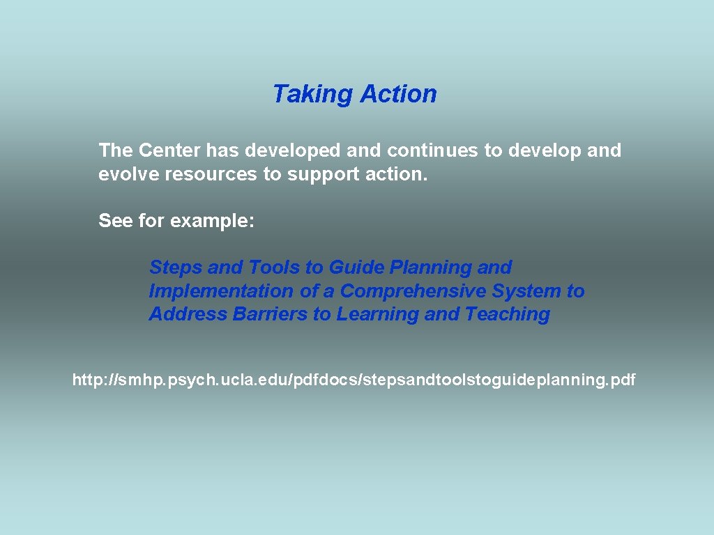 Taking Action The Center has developed and continues to develop and evolve resources to