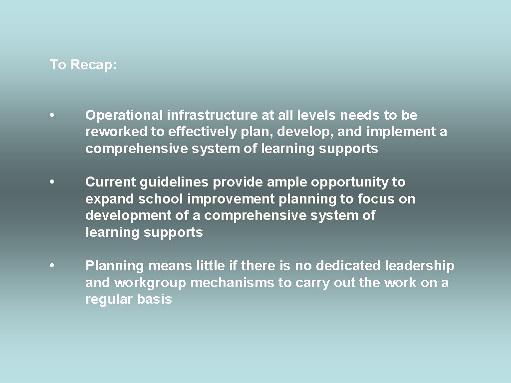 To Recap: • Operational infrastructure at all levels needs to be reworked to effectively