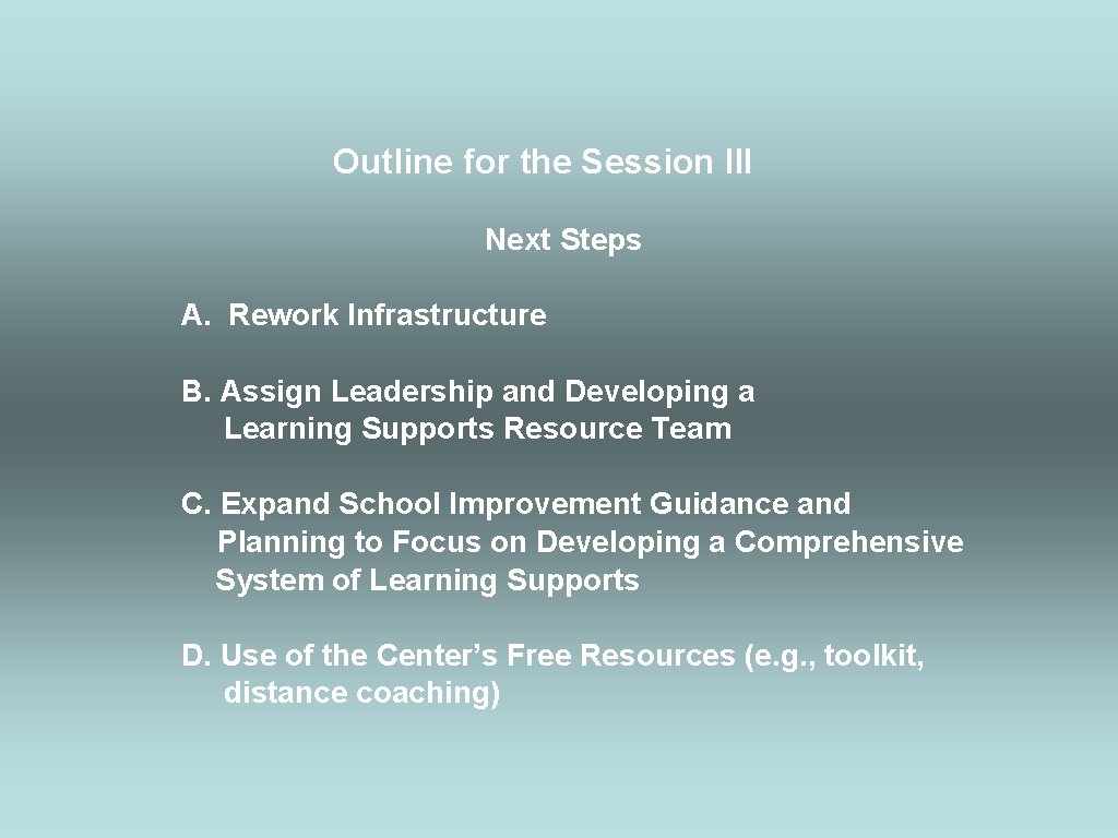 Outline for the Session III Next Steps A. Rework Infrastructure B. Assign Leadership and