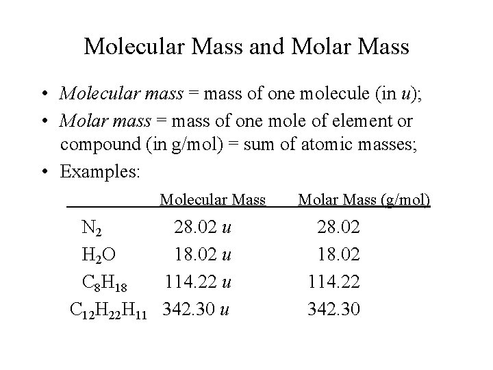 Molecular Mass and Molar Mass • Molecular mass = mass of one molecule (in
