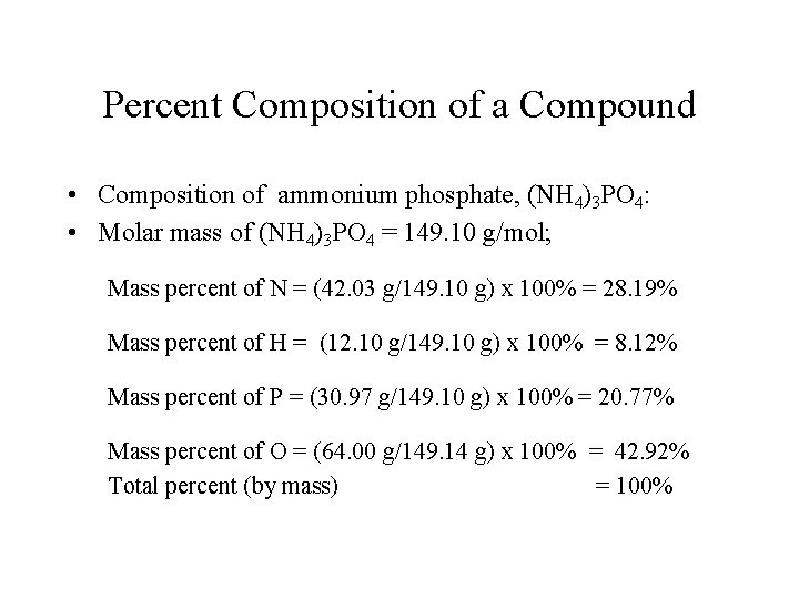 Percent Composition of a Compound • Composition of ammonium phosphate, (NH 4)3 PO 4: