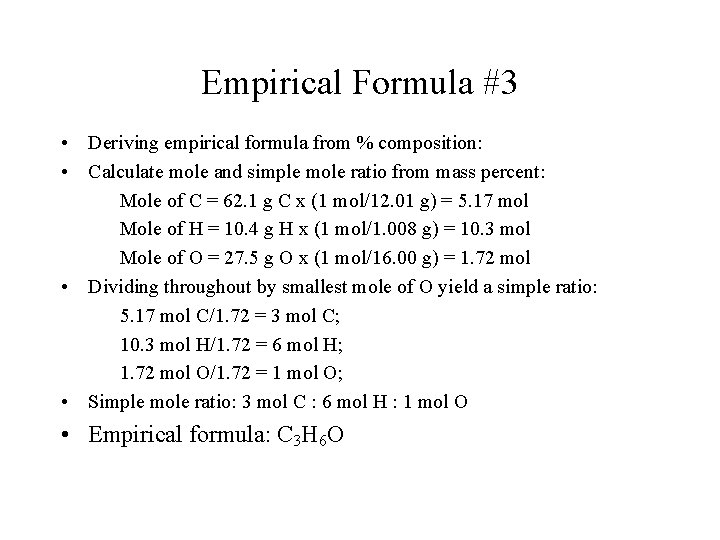 Empirical Formula #3 • Deriving empirical formula from % composition: • Calculate mole and