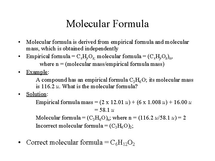Molecular Formula • Molecular formula is derived from empirical formula and molecular mass, which