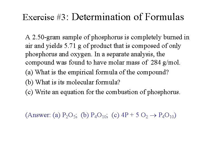 Exercise #3: Determination of Formulas A 2. 50 -gram sample of phosphorus is completely