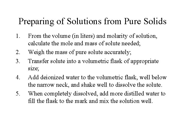 Preparing of Solutions from Pure Solids 1. 2. 3. 4. 5. From the volume