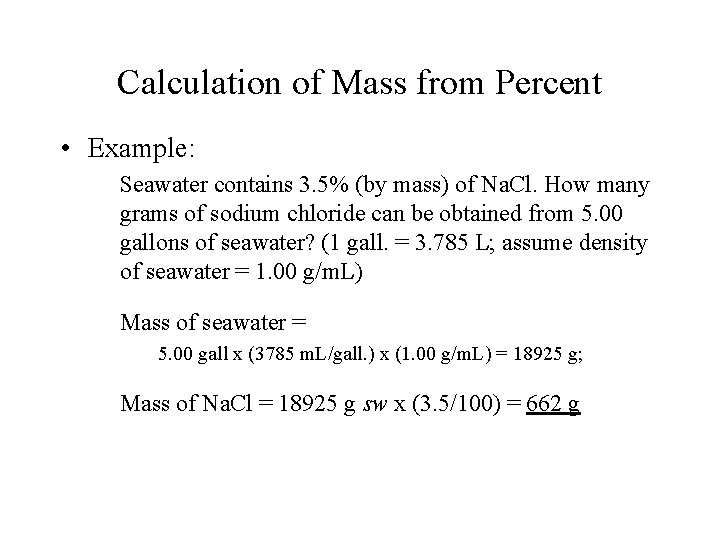 Calculation of Mass from Percent • Example: Seawater contains 3. 5% (by mass) of