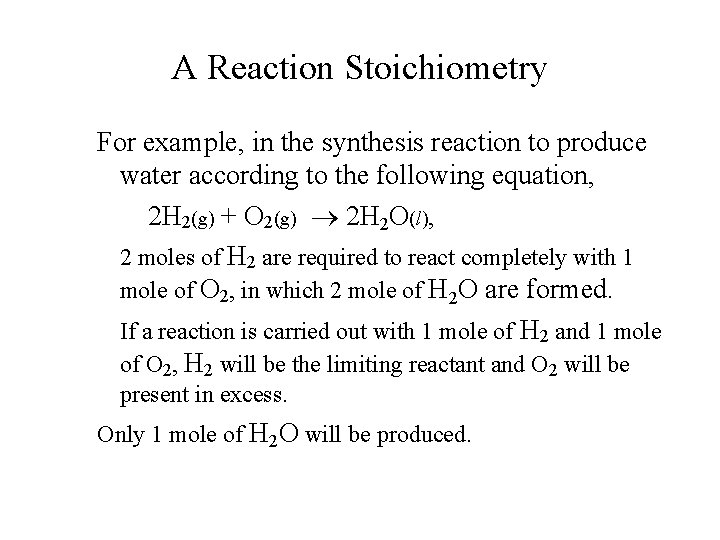 A Reaction Stoichiometry For example, in the synthesis reaction to produce water according to