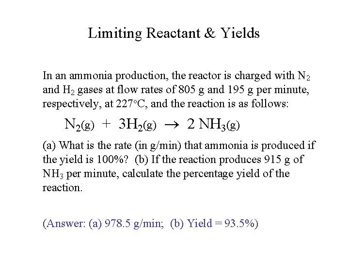 Limiting Reactant & Yields In an ammonia production, the reactor is charged with N